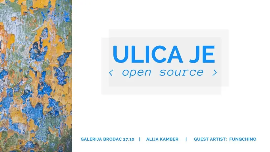 Street is an Open Source /// Ulica je Open Source — Galerija Brodac, Sarajevo
