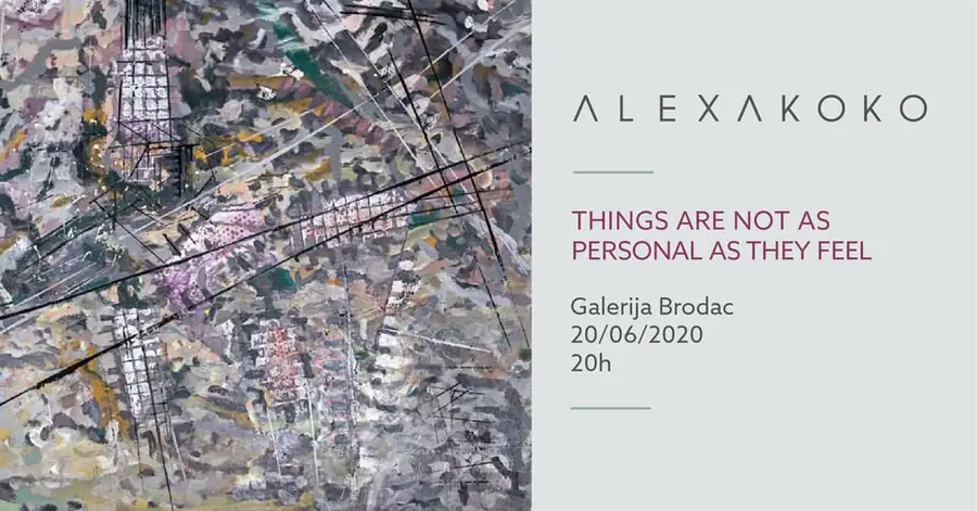 THINGS ARE NOT AS PERSONAL AS THEY FEEL — Galerija Brodac, Sarajevo